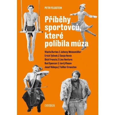 Příběhy sportovců, které políbila múza - Petr Feldstein – Hledejceny.cz