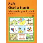 Svět čísel a tvarů Matematika pro 5. roč. ZŠ Učebnice - Hošpesová Alena – Hledejceny.cz