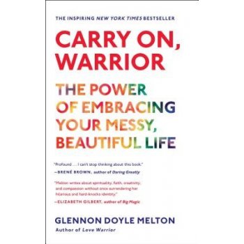 Carry On, Warrior: The Power of Embracing Your Messy, Beautiful Life Doyle GlennonPaperback
