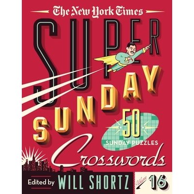 The New York Times Super Sunday Crosswords Volume 16: 50 Sunday Puzzles New York TimesSpiral – Zboží Mobilmania