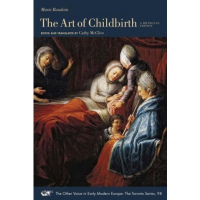 Art of Childbirth - A Seventeenth-Century Midwife's Epistolary Treatise to Doctor Vallant: A Bilingual Edition