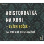 Aristokratka na koni Evžen Boček - čte Veronika Kubařová – Hledejceny.cz