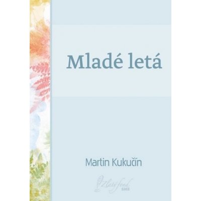 Kukučín Martin - Mladé letá – Hledejceny.cz