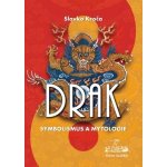 Drak: symbolismus a mytologie Slavko Kroča – Hledejceny.cz