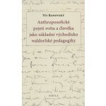 Anthroposofické pojetí světa a člověka jako základní východisko waldorfské pedagogiky Vít Ronovský – Hledejceny.cz