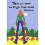 Tisíc toliarov za Olgu Stadnicku - Miloš Ferko – Hledejceny.cz