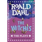 The Witches: The Plays Dahl Plays for Childr... Roald Dahl, David Wood – Hledejceny.cz
