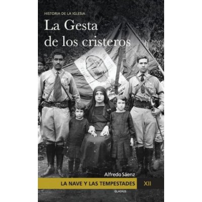 La Nave y las tempestades. T. 12: La persecución en México y la gesta de los Cristeros – Hledejceny.cz