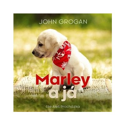 Marley a já - John Grogan – Hledejceny.cz