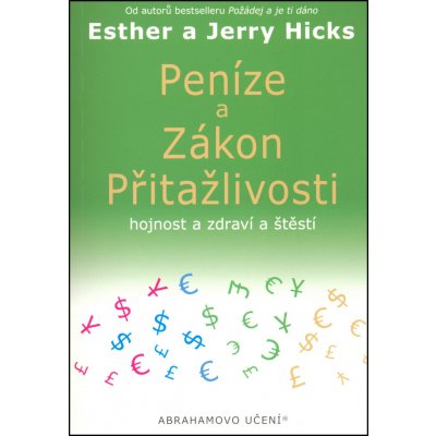 Peníze a zákon přitažlivosti - Esther Hick, Jerry Hick