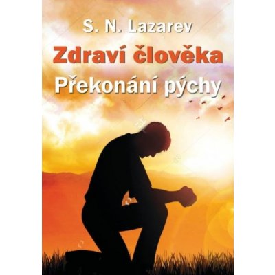 Zdraví člověka Překonání pýchy - S.N. Lazarev