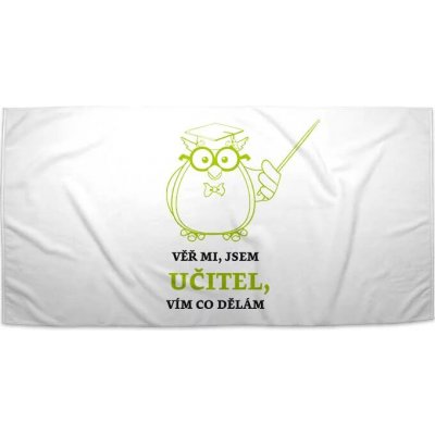 Sabilo ručník s potiskem věř mi jsem učitel vím co dělám 30 x 50 cm – Hledejceny.cz