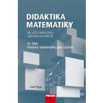 Didaktika matematiky 3.část – Josef Polák – Hledejceny.cz