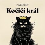 Kočičí král - Pavel Šrut – Hledejceny.cz