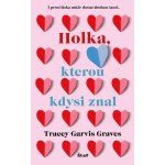 Dívka, kterou kdysi znal - Tracey Garvis Graves – Hledejceny.cz