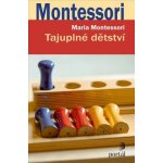 Tajuplné dětství - Maria Montessori – Hledejceny.cz