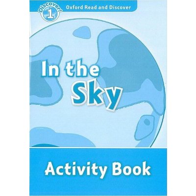 Oxford Read And Discover 1 In the Sky Activity Book – Zbozi.Blesk.cz