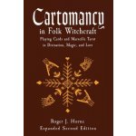 Cartomancy in Folk Witchcraft: Playing Cards and Marseille Tarot in Divination, Magic, and Lore Horne Roger J.Paperback – Hledejceny.cz