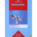 Taekwondo - Průvodce sportem Lee Kyong Myong – Hledejceny.cz