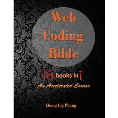 Web Coding Bible 18 Books in 1 -- HTML, CSS, JavaScript, PHP, SQL, XML, Svg, Canvas, Webgl, Java Applet, ActionScript, Htaccess, Jquery, Wordpress, S