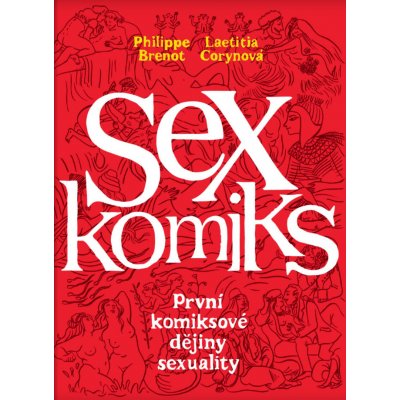 Sexkomiks: První komiksové dějiny sexuality - Laetitia Corynová, Philippe Brenot – Zboží Mobilmania