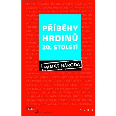 Příběhy hrdinů 20. století - Post Bellum – Hledejceny.cz