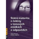  STÁTNÍ MATURITA Z ČEŠTINY V TESTOVÝCH OTÁZKÁCH A ODPOVĚDÍCH - Helena Straková; František Kalendra