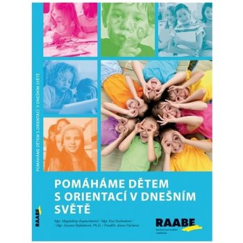 Pomáháme dětem s orientací v dnešním světě - Alena Váchová, Zuzana Štefánková, Eva Svobodová, Magdelána Kapuciánová