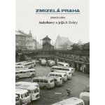Zmizelá Praha - Autobusy a jejich linky – Hledejceny.cz