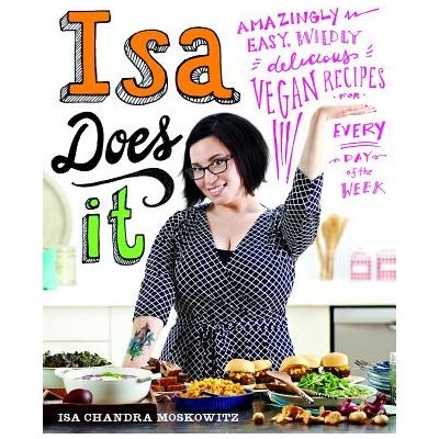 Isa Does It: Amazingly Easy, Wildly Delicious Vegan Recipes for Every Day of the Week (Moskowitz Isa Chandra)(Pevná vazba) – Hledejceny.cz