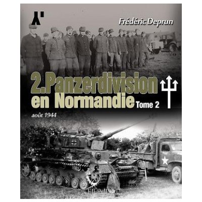 2. Panzerdivision En Normandie. Volume 2: Ao?t 1944