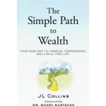 The Simple Path to Wealth: Your Road Map to Financial Independence and a Rich, Free Life Collins J. L.Paperback – Hledejceny.cz