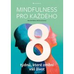 Mindfulness pro každého: 8 týdnů, které změní váš život - Marcela Roflíková, Martina Vančurová – Hledejceny.cz