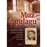 Muž z gulagu - Jolana Lacková – Hledejceny.cz