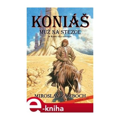 Koniáš - Muž na stezce & Konec vlka samotáře - Miroslav Žamboch – Zbozi.Blesk.cz