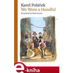 We Were a Handful - Karel Poláček – Hledejceny.cz