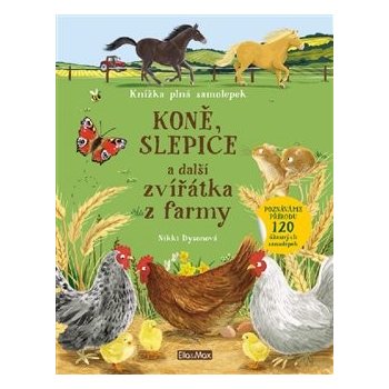 Koně, slepice a další zvířátka z farmy - Knížka plná samolepek - Nikki Dysonová