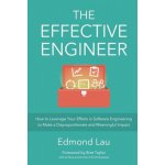 The Effective Engineer: How to Leverage Your Efforts In Software Engineering to Make a Disproportionate and Meaningful Impact – Sleviste.cz