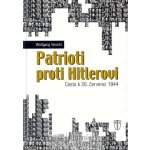 Patrioti proti Hitlerovi - Wolfgang Venohr – Hledejceny.cz
