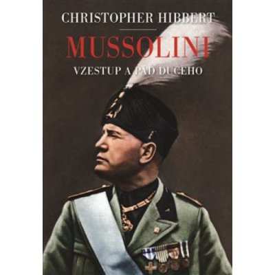 Mussolini. Il. Duce. Vzestup a pád – Hledejceny.cz