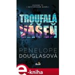 Troufalá vášeň - Penelope Douglasová – Hledejceny.cz