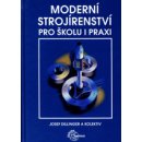 Moderní strojírenství pro školu a praxi - Josef a kolektiv Dillinger