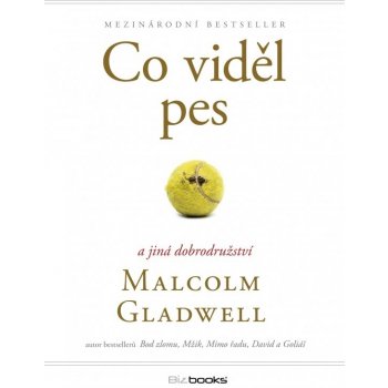 Co viděl pes a jiná dobrodružství Malcolm Gladwell