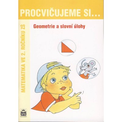 Procvičujeme si...Geometrie a slovní úlohy 2. ročník - Kaslová Michaela a kolektiv – Zbozi.Blesk.cz