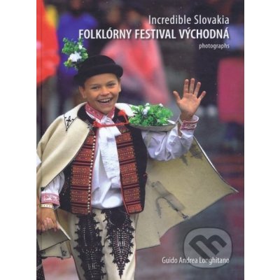 Incredible Slovakia - Folklórny festival Východná - Andrea Longhitano Guido – Hledejceny.cz