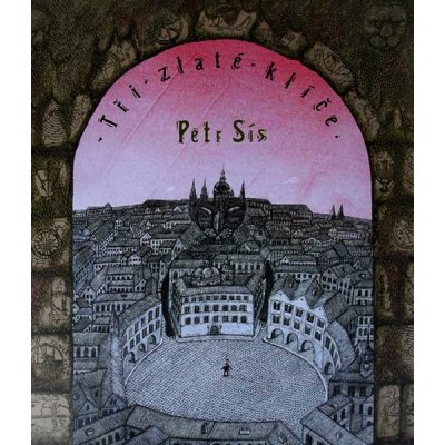 Tři zlaté klíče - Petr Sís – Sleviste.cz