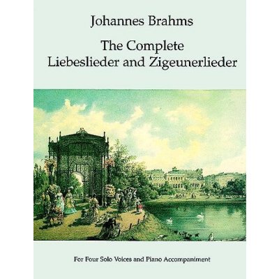 The Complete Liebeslieder and Zigeunerlieder: For Four Solo Voices and Piano Accompaniment Brahms Johannes