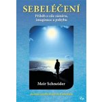 Sebeléčení - Příběh o síle záměru, imaginace a pohybu - Meir Schneider – Zboží Mobilmania