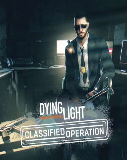 Dying Light - Classified Operation