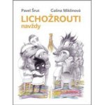 Lichožrouti navždy - Pavel Šrut, Galina Miklínová – Hledejceny.cz